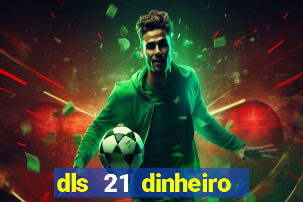 dls 21 dinheiro infinito download